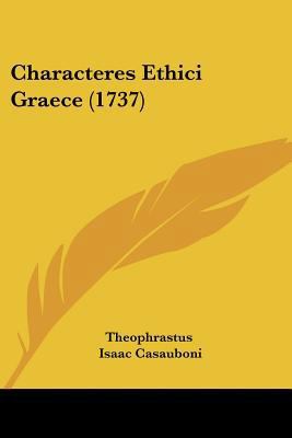 Characteres Ethici Graece (1737) [Latin] 1104723999 Book Cover