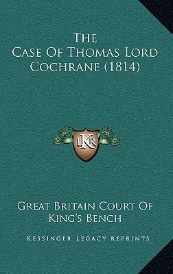The Case Of Thomas Lord Cochrane (1814) 1165820102 Book Cover