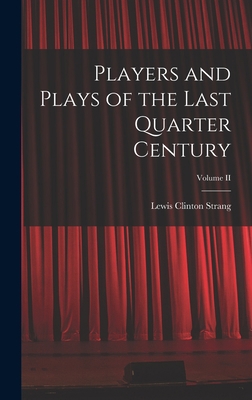 Players and Plays of the Last Quarter Century; ... 101641904X Book Cover
