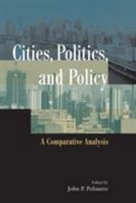 Cities, Politics, and Policy: A Comparative Ana... 1568026862 Book Cover