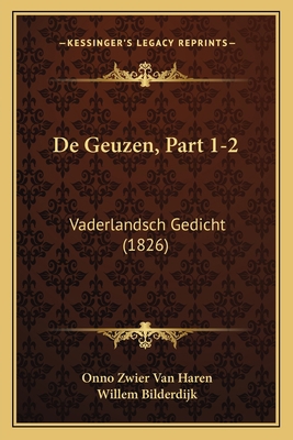 De Geuzen, Part 1-2: Vaderlandsch Gedicht (1826) [Dutch] 1168118514 Book Cover