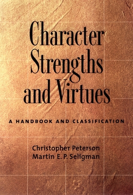 Character Strengths and Virtues: A Handbook and... 0195167015 Book Cover