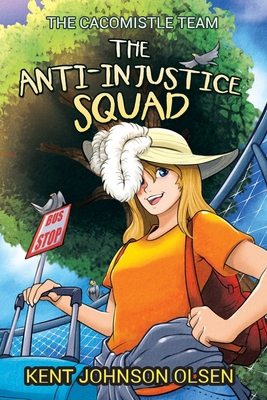 The Anti-Injustice Squad: The Cacomistle Team 1967361193 Book Cover