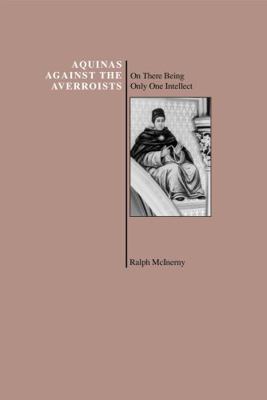 Aquinas Against the Averroists 1557530297 Book Cover