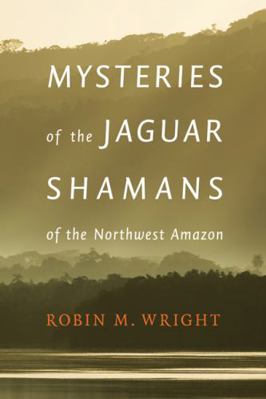 Mysteries of the Jaguar Shamans of the Northwes... 0803243944 Book Cover