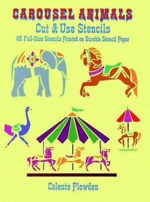 Carousel Animals Cut & Use Stencils: 46 Full-Si... 0486268896 Book Cover
