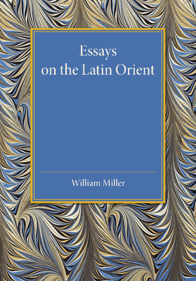 Essays on the Latin Orient 1107455537 Book Cover