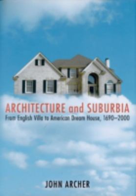 Architecture and Suburbia: From English Villa t... 0816643032 Book Cover