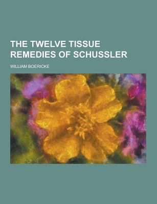 The Twelve Tissue Remedies of Schussler 1230214305 Book Cover