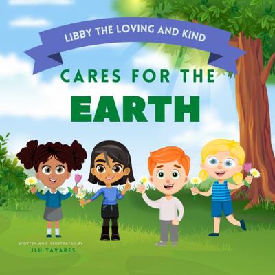 Hardcover Libby the Loving and Kind Cares for the Earth Book