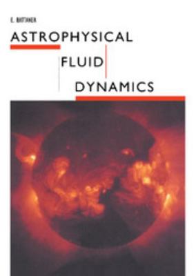 Astrophysical Fluid Dynamics 0521431662 Book Cover