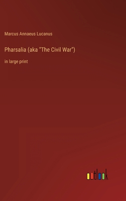 Pharsalia (aka "The Civil War"): in large print 3368300911 Book Cover