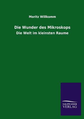 Die Wunder Des Mikroskops [German] 3846036722 Book Cover