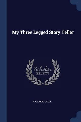 My Three Legged Story Teller 1377122395 Book Cover