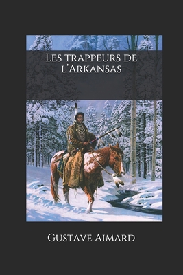 Les trappeurs de l'Arkansas [French] 1725161141 Book Cover