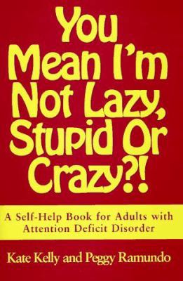You Mean I'm Not Lazy, Stupid or Crazy?!: A Sel... 0684801167 Book Cover