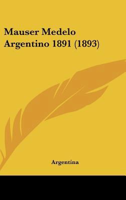 Mauser Medelo Argentino 1891 (1893) [Spanish] 1162049324 Book Cover