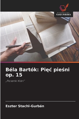 Béla Bartók: Pięc pieśni op. 15 [Polish] 6630467434 Book Cover
