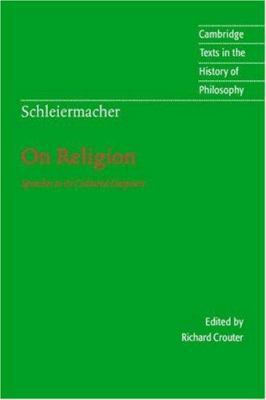 Schleiermacher: On Religion: Speeches to Its Cu... 0521474485 Book Cover