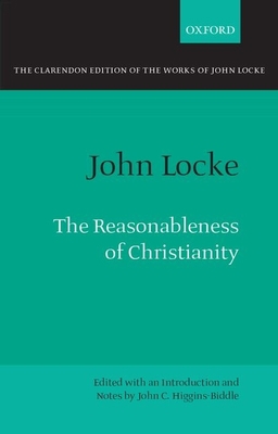 The Reasonableness of Christianity: As Delivere... 0198822790 Book Cover