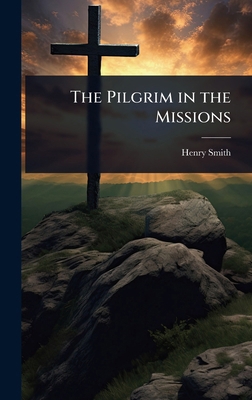 The Pilgrim in the Missions 1023651734 Book Cover