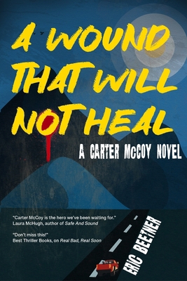 A Wound That Will Not Heal: A Carter McCoy novel B0GY2C92R8 Book Cover