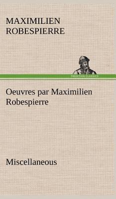 Oeuvres par Maximilien Robespierre - Miscellaneous [French] 3849140504 Book Cover