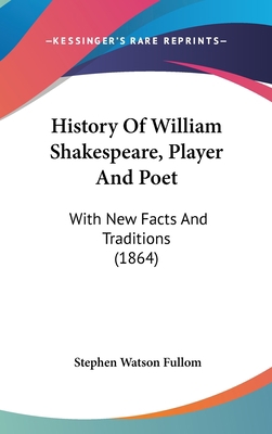 History Of William Shakespeare, Player And Poet... 110421489X Book Cover