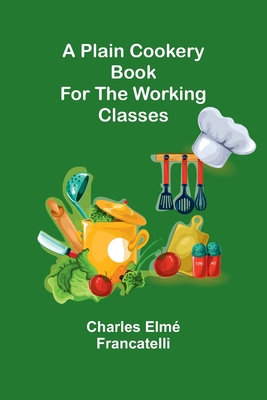 A Plain Cookery Book for the Working Classes 9357914617 Book Cover