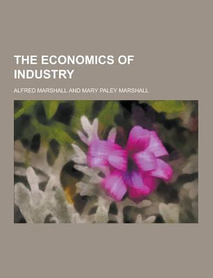 The Economics of Industry 1230325700 Book Cover