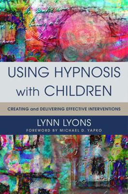 Using Hypnosis with Children: Creating and Deli... 0393708993 Book Cover
