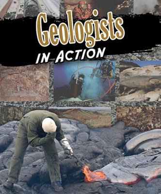 Geologists in Action 0778746534 Book Cover