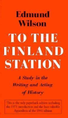 To the Finland Station: A Study in the Acting a... 0374510458 Book Cover