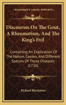 Discourses On The Gout, A Rheumatism, And The K... 116473153X Book Cover