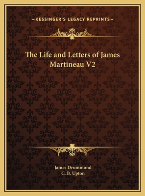 The Life and Letters of James Martineau V2 116980571X Book Cover