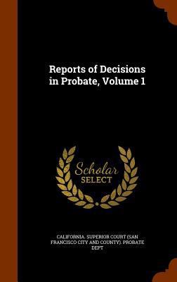 Reports of Decisions in Probate, Volume 1 1345283504 Book Cover