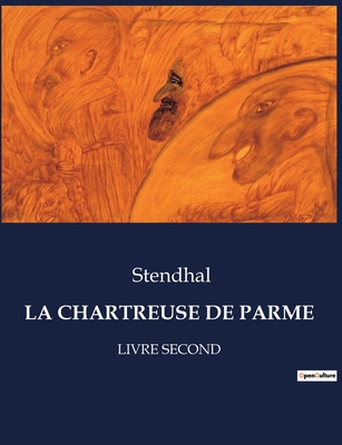 La Chartreuse de Parme: Livre Second [French] B0CH4FPKSW Book Cover