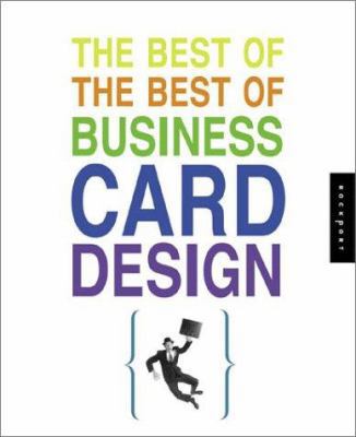 The Best of the Best of Business Card Design 1592530044 Book Cover