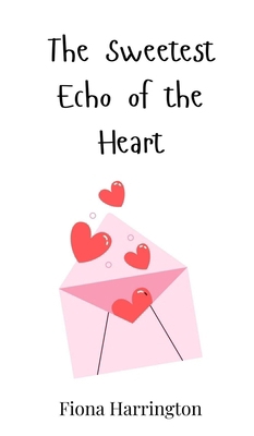 The Sweetest Echo of the Heart 3690811821 Book Cover