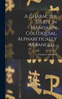 A Character Study In Mandarin Colloquial, Alpha... [Chinese] 101934184X Book Cover