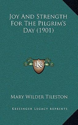 Joy And Strength For The Pilgrim's Day (1901) 1165045931 Book Cover