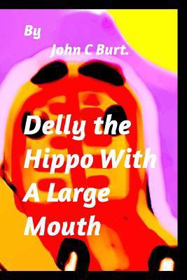 Delly the Hippo With A Large Mouth. 0464814952 Book Cover