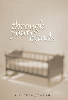 Through Your Hands 1450298885 Book Cover