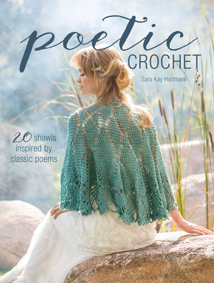 Poetic Crochet: 20 Shawls Inspired by Classic P... 163250006X Book Cover