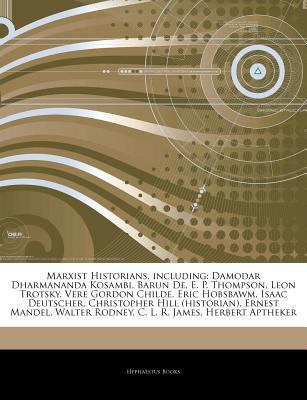 Paperback Marxist Historians, Including : Damodar Dharmananda Kosambi, Barun de, E. P. Thompson, Leon Trotsky, Vere Gordon Childe, Eric Hobsbawm, Isaac Deutscher Book