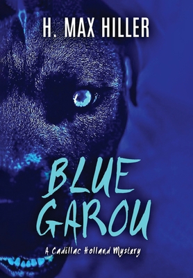 Blue Garou: A Cadillac Holland Mystery 1644561263 Book Cover