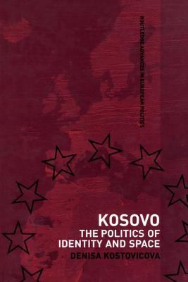 Kosovo: The Politics of Identity and Space 1138974110 Book Cover