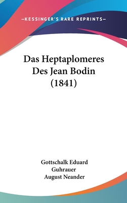 Das Heptaplomeres Des Jean Bodin (1841) [German] 1160622825 Book Cover
