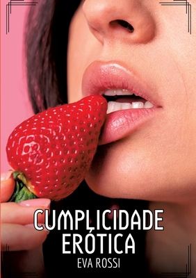 Cumplicidade Erótica: Contos de Sexo Explícito ... [Portuguese] 3384420667 Book Cover