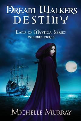 Dream Walker's Destiny: Land of Mystica Volume ... 1522741186 Book Cover